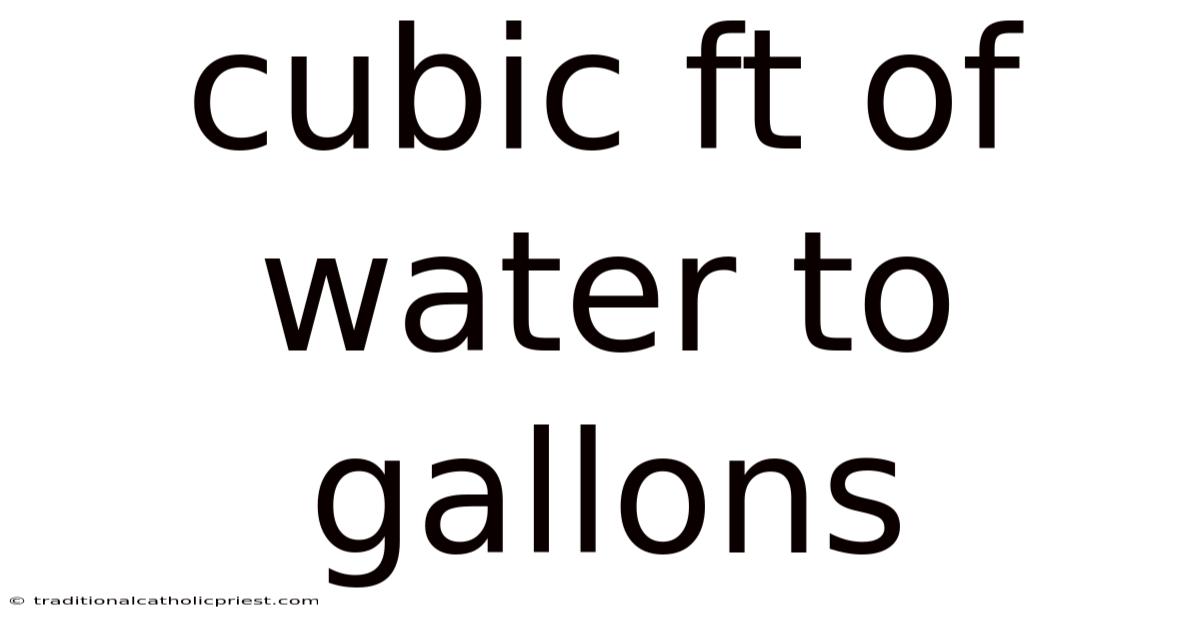 Cubic Ft Of Water To Gallons