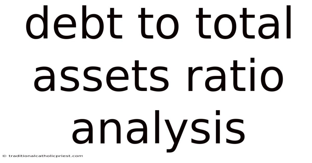 Debt To Total Assets Ratio Analysis