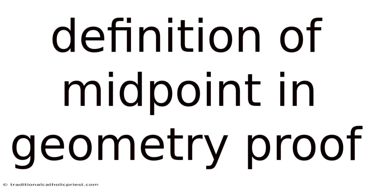 Definition Of Midpoint In Geometry Proof
