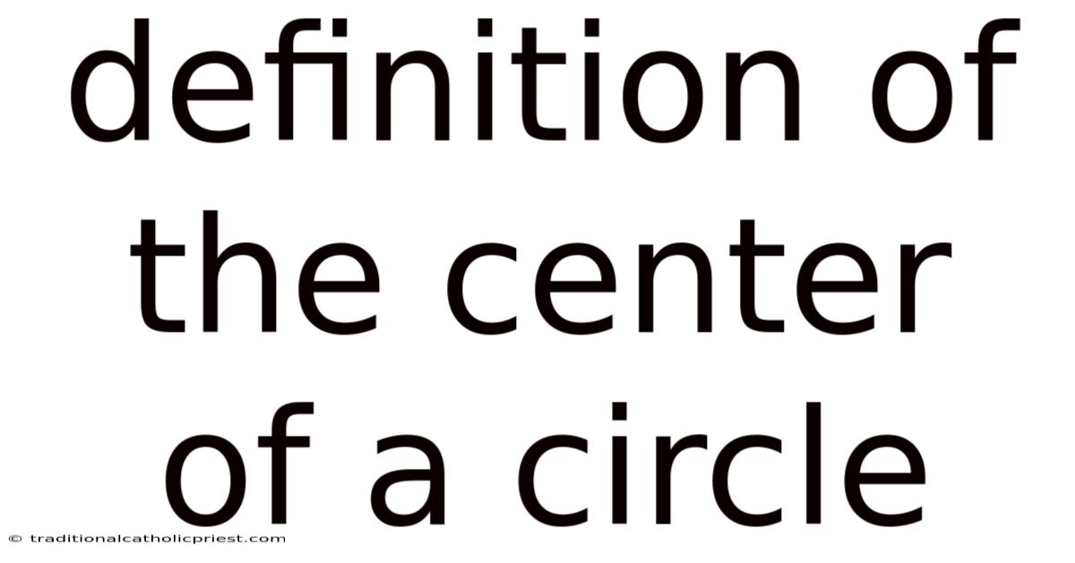Definition Of The Center Of A Circle