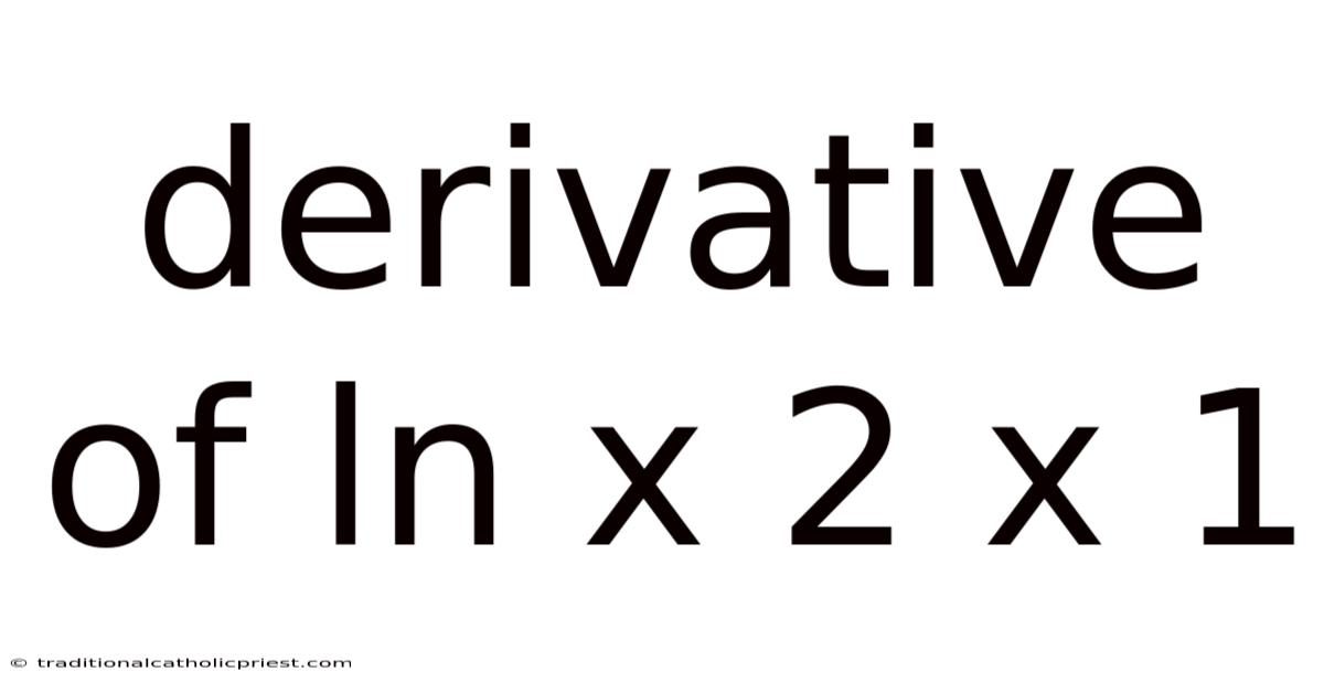 Derivative Of Ln X 2 X 1