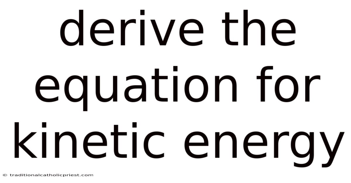 Derive The Equation For Kinetic Energy