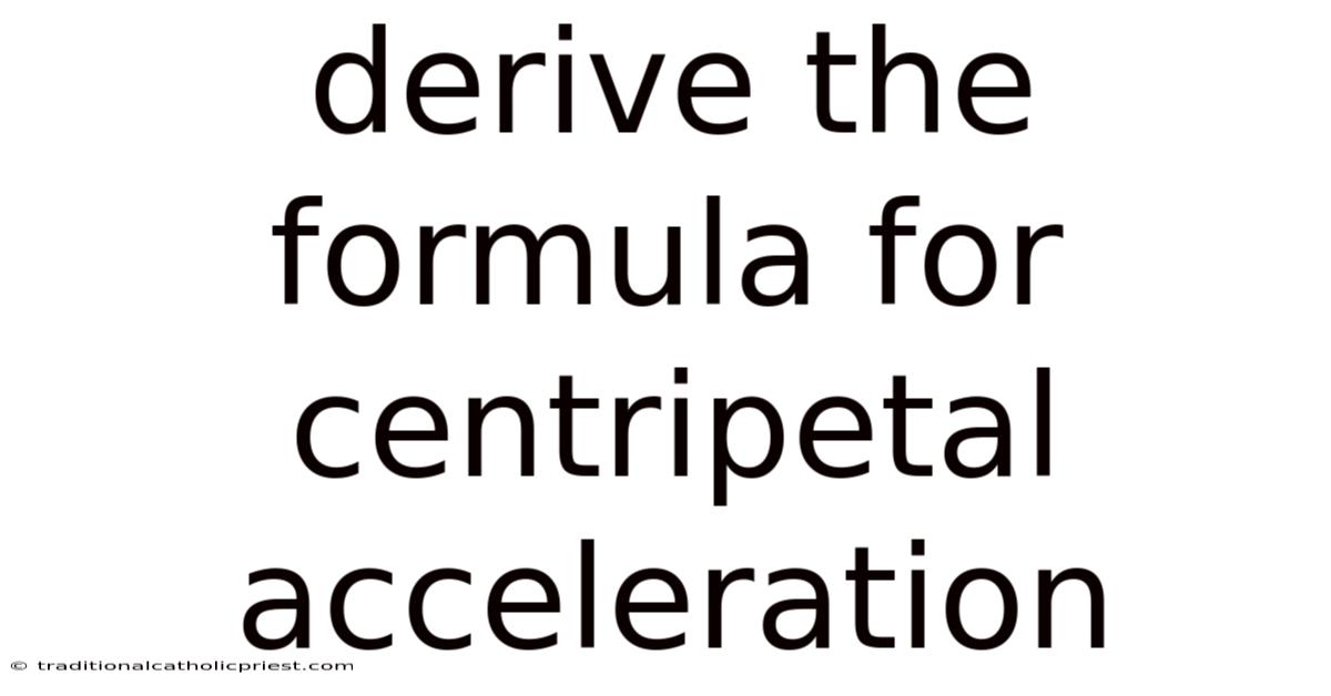Derive The Formula For Centripetal Acceleration