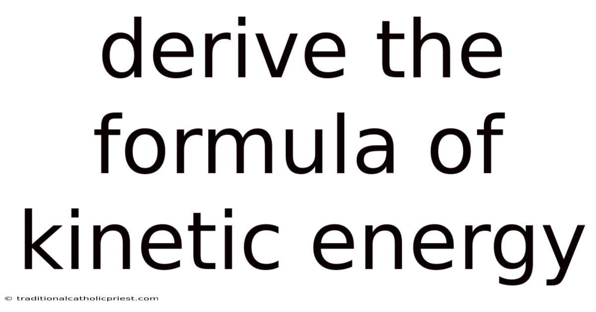Derive The Formula Of Kinetic Energy