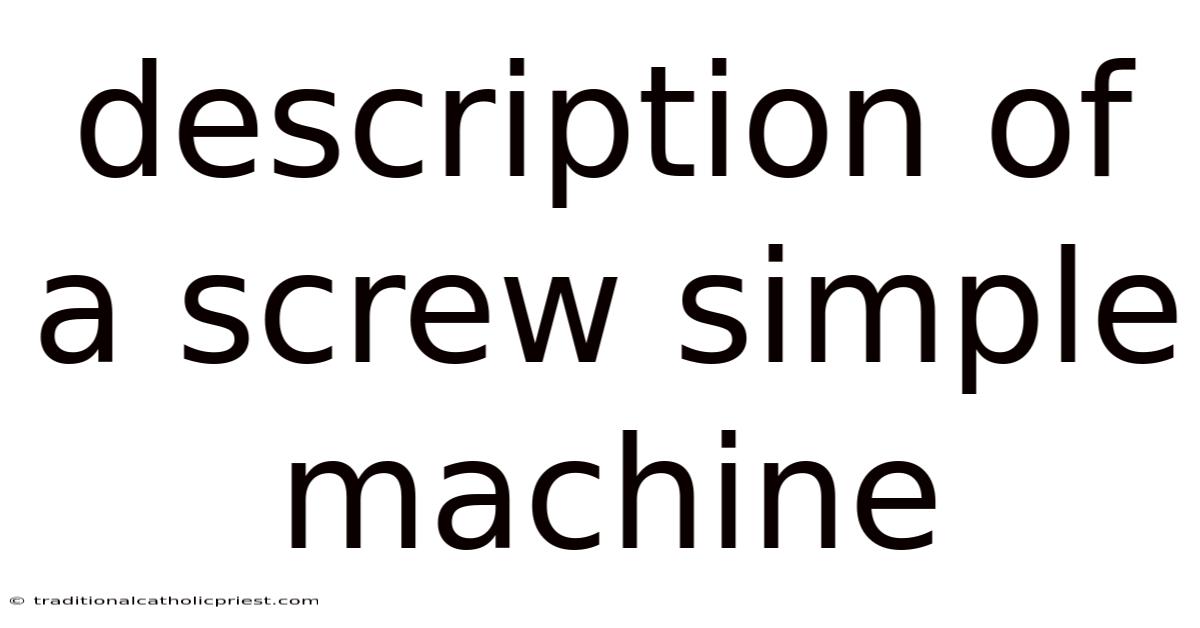Description Of A Screw Simple Machine