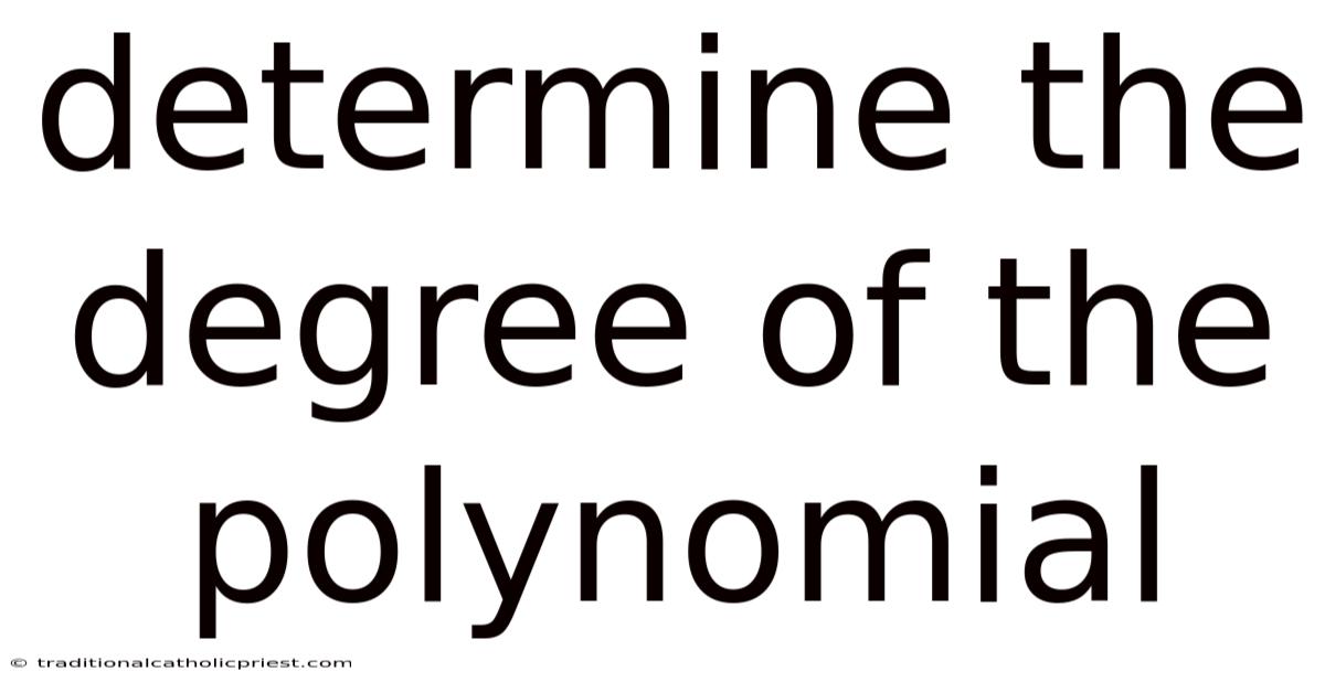 Determine The Degree Of The Polynomial
