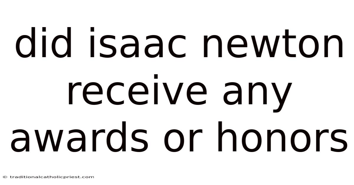 Did Isaac Newton Receive Any Awards Or Honors