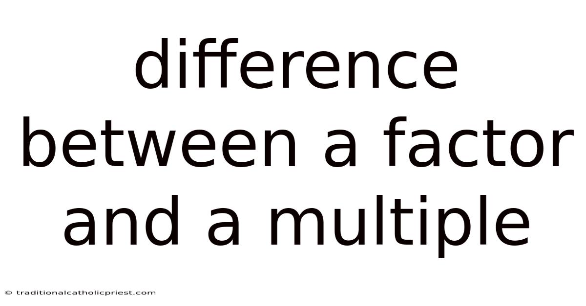 Difference Between A Factor And A Multiple