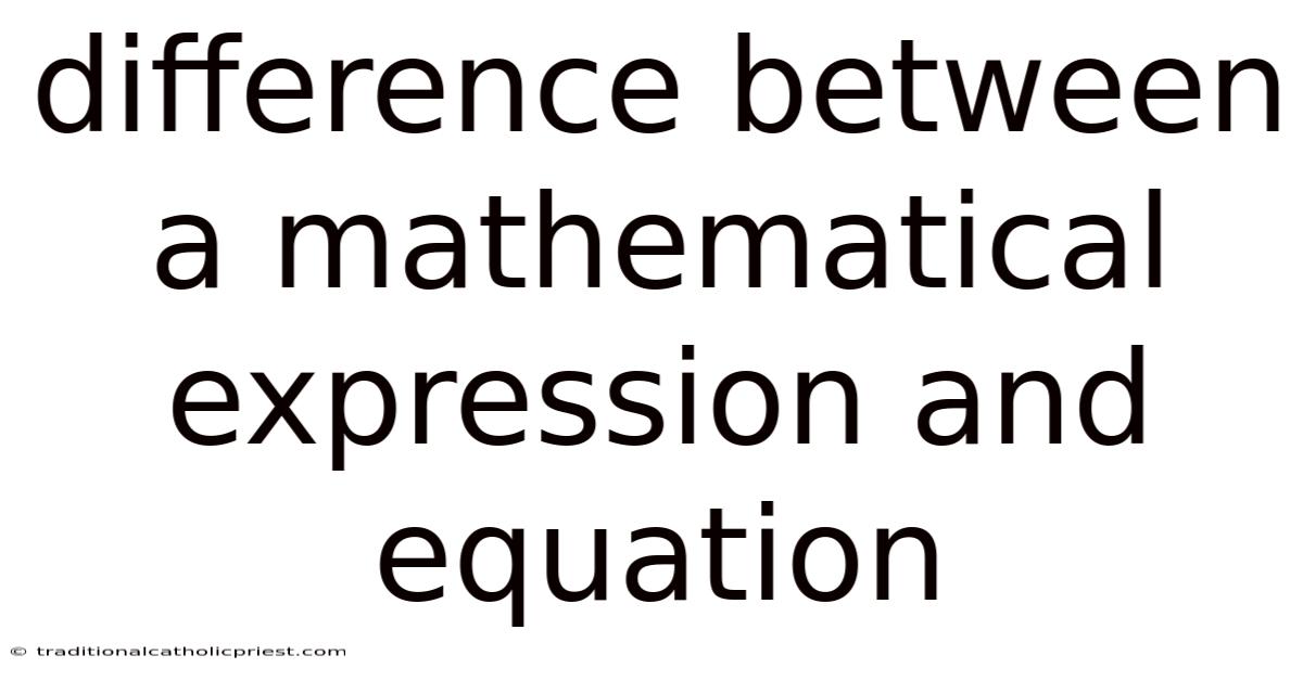 Difference Between A Mathematical Expression And Equation