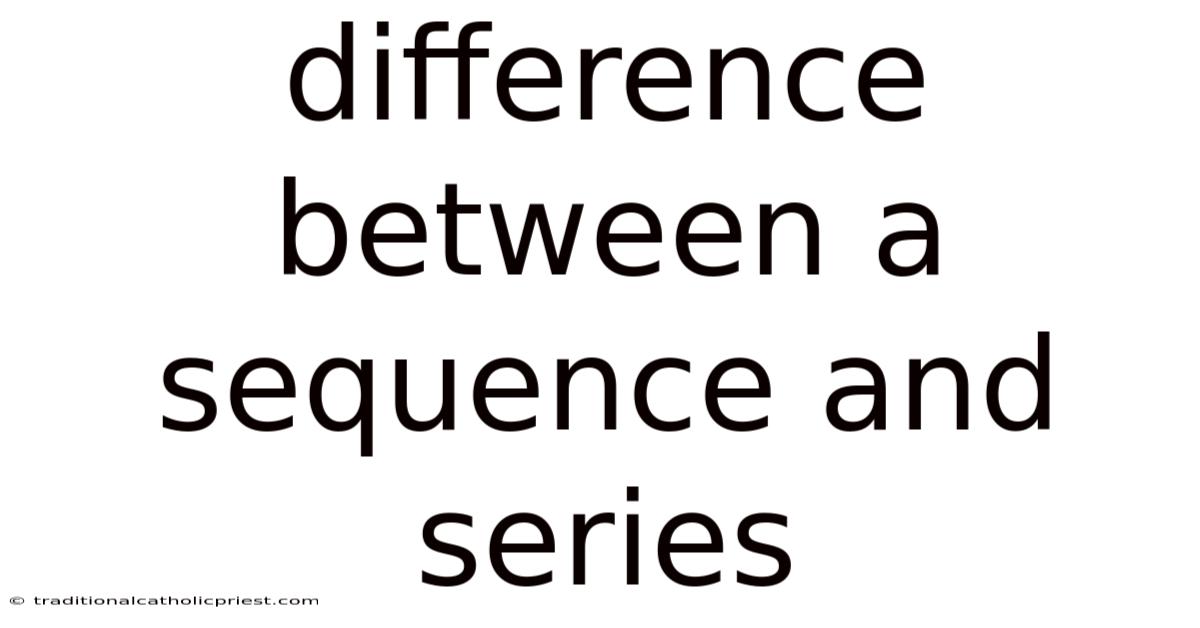 Difference Between A Sequence And Series