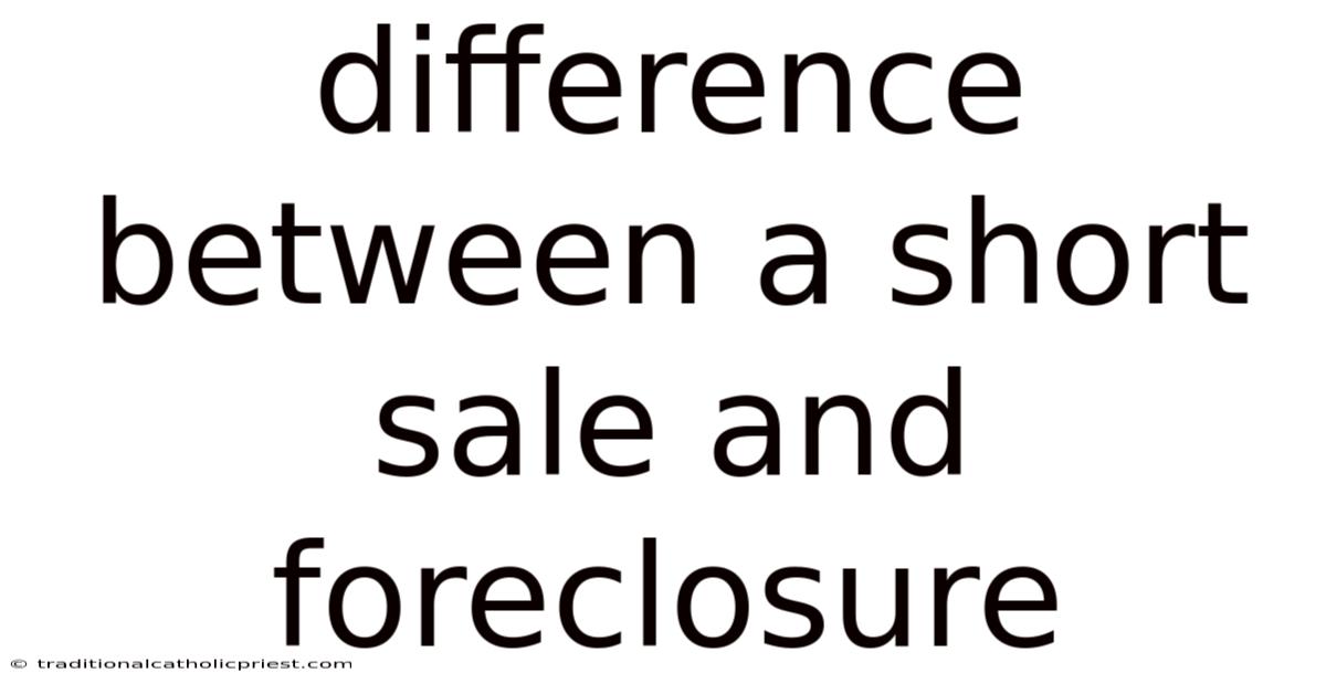 Difference Between A Short Sale And Foreclosure