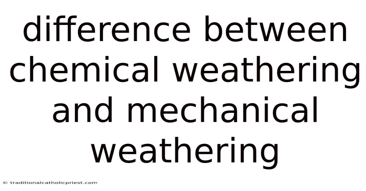 Difference Between Chemical Weathering And Mechanical Weathering