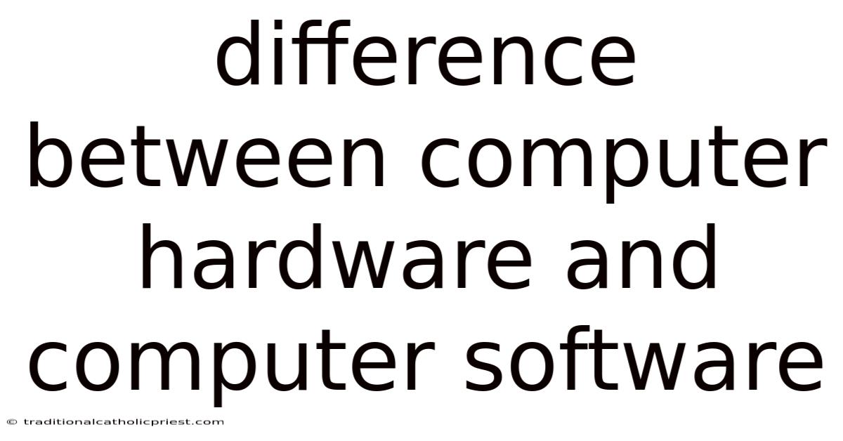 Difference Between Computer Hardware And Computer Software