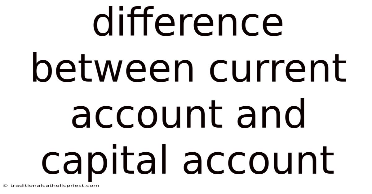 Difference Between Current Account And Capital Account