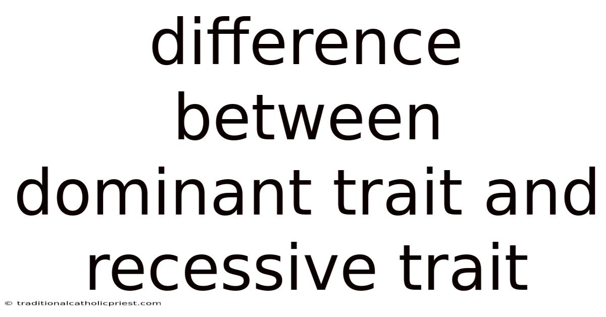Difference Between Dominant Trait And Recessive Trait