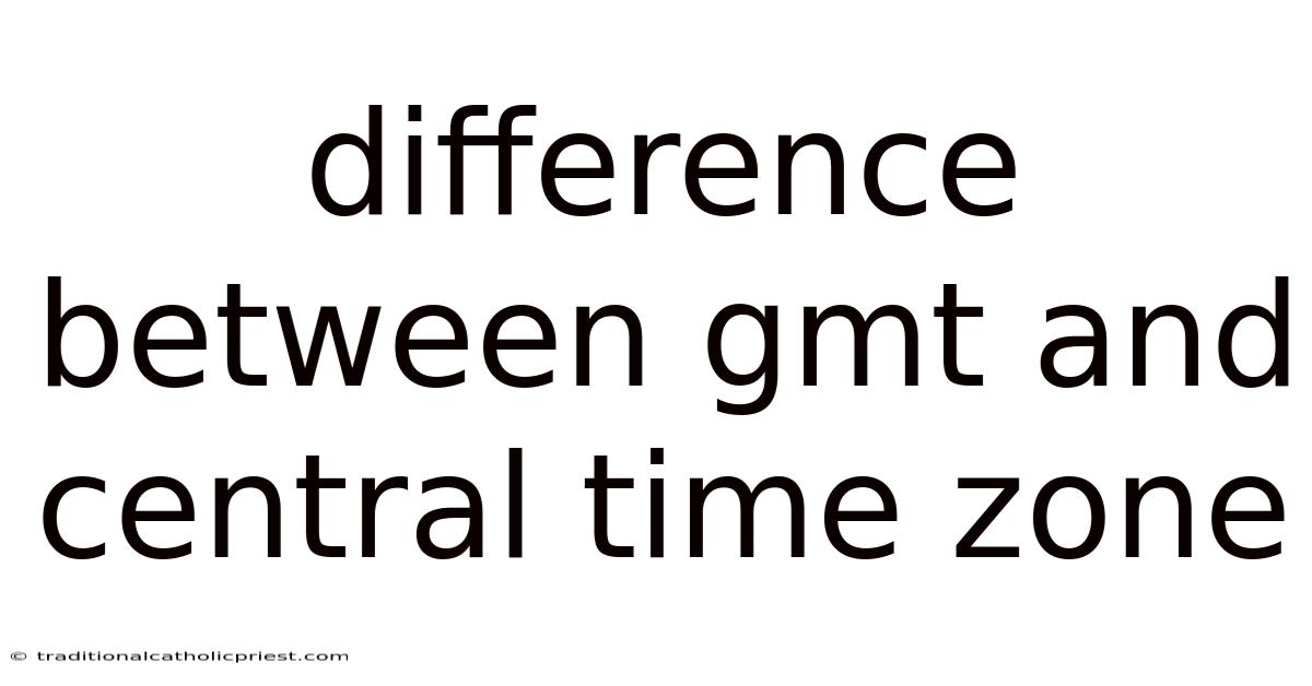 Difference Between Gmt And Central Time Zone