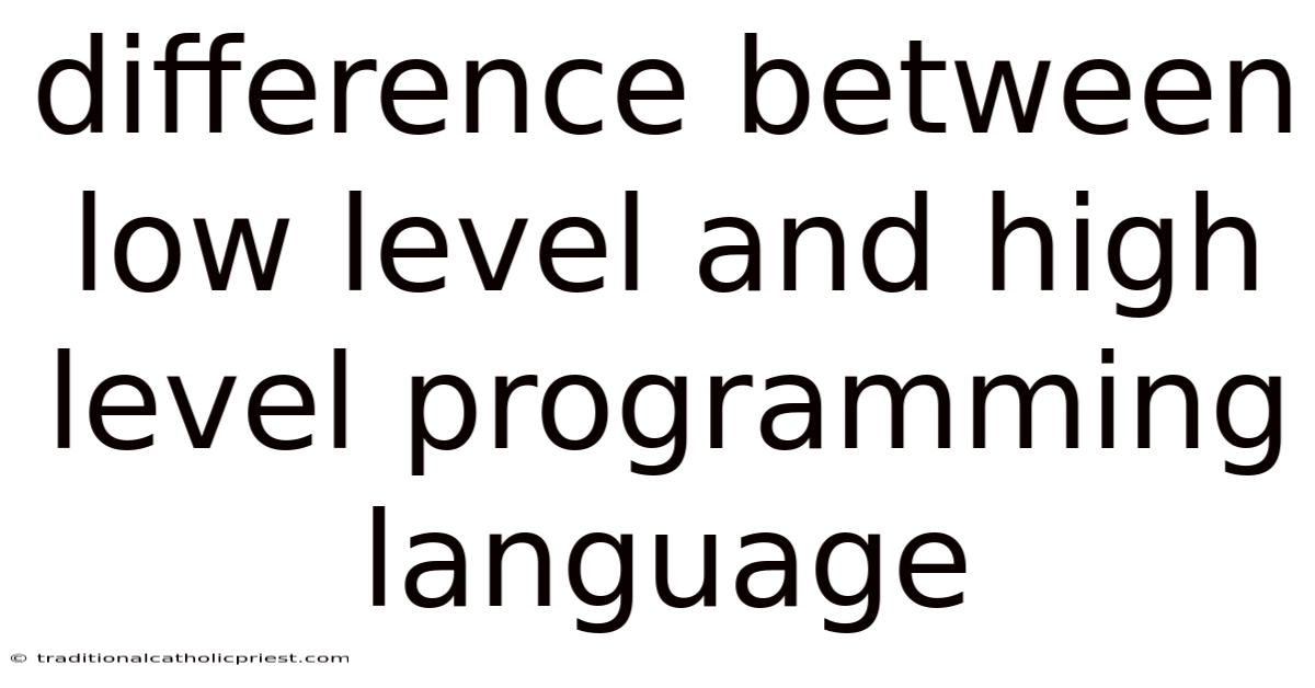 Difference Between Low Level And High Level Programming Language