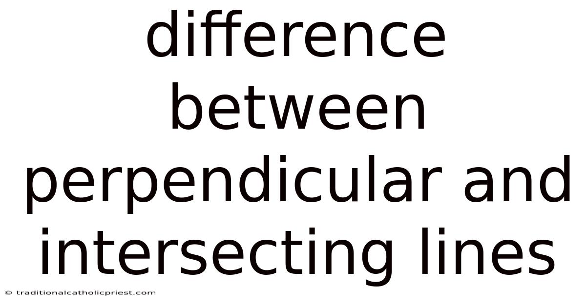 Difference Between Perpendicular And Intersecting Lines