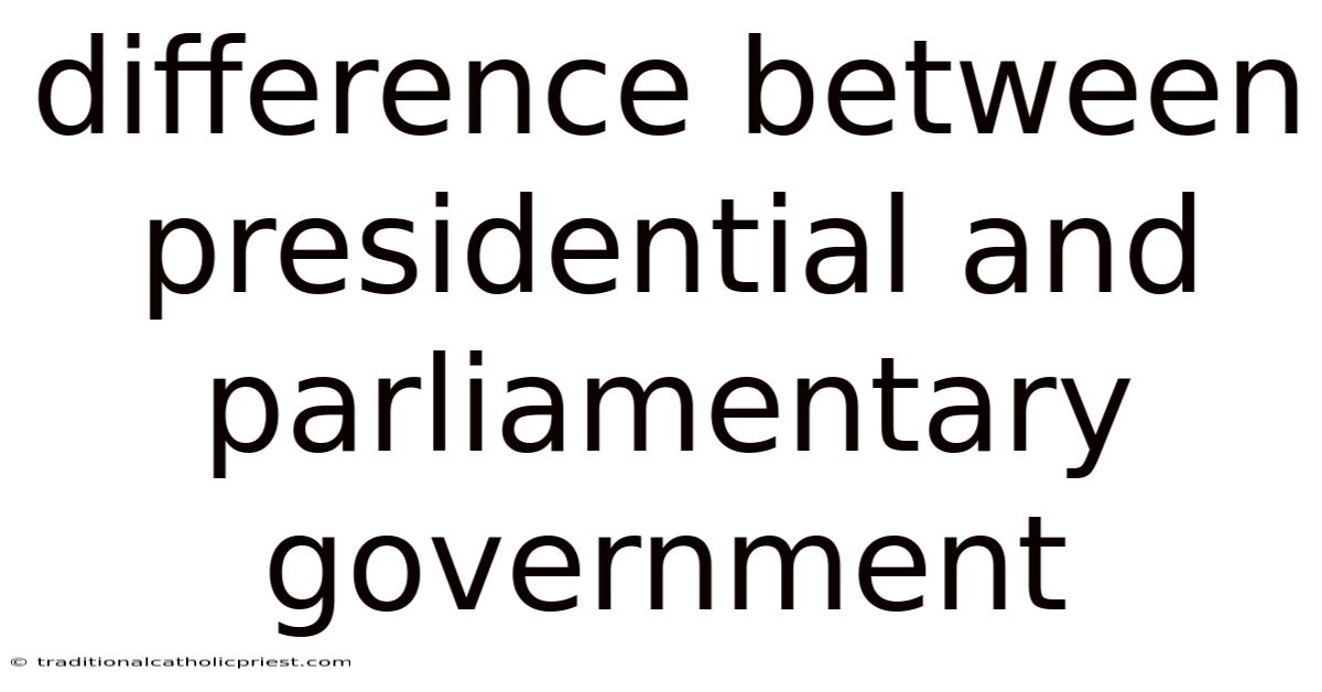 Difference Between Presidential And Parliamentary Government