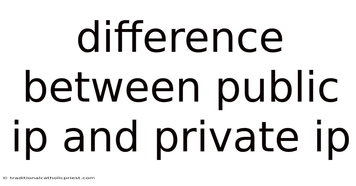 Difference Between Public Ip And Private Ip
