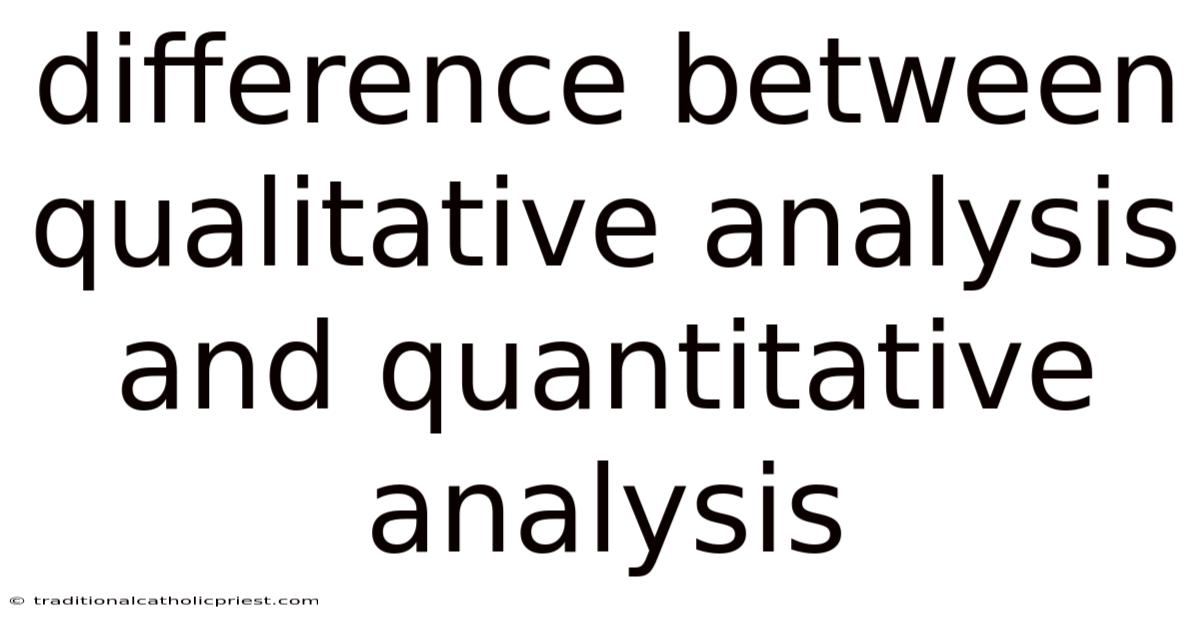 Difference Between Qualitative Analysis And Quantitative Analysis