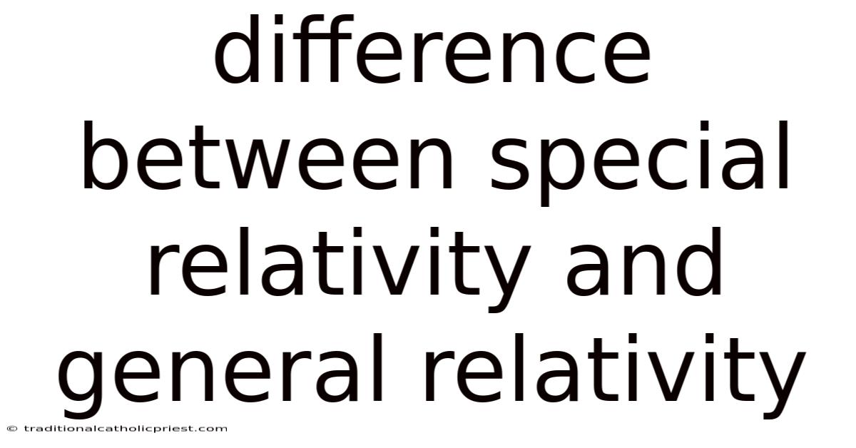 Difference Between Special Relativity And General Relativity