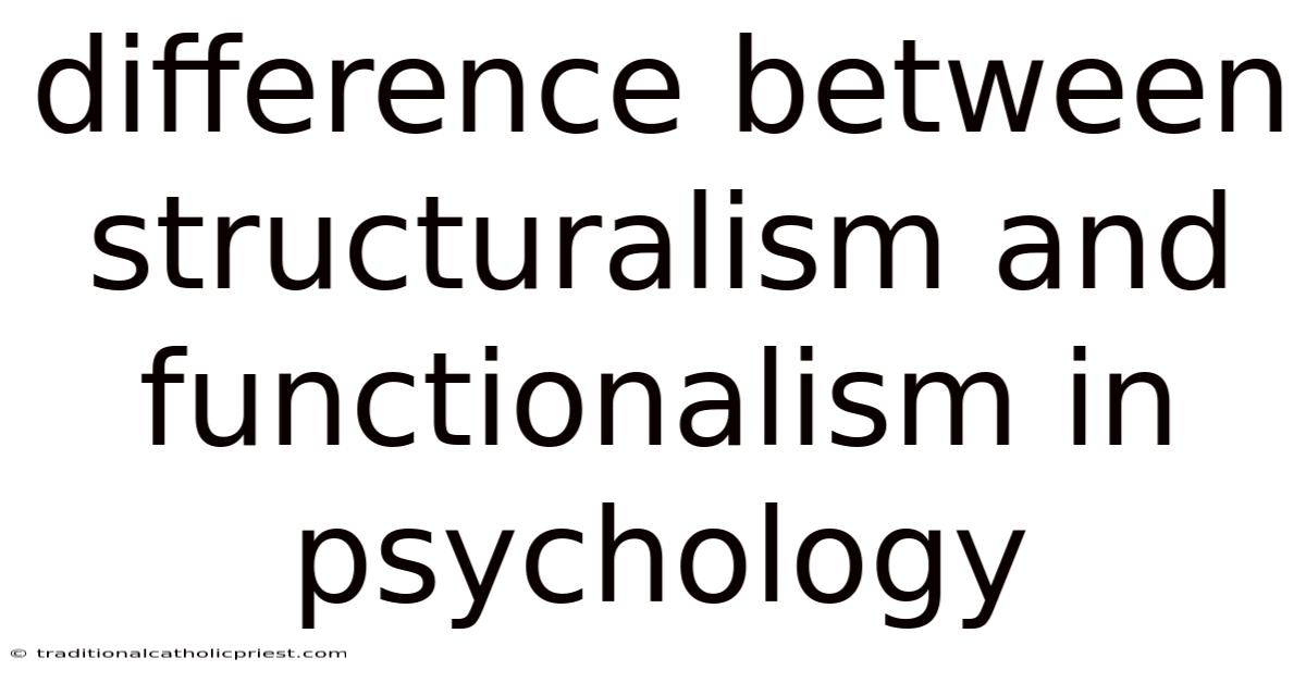 Difference Between Structuralism And Functionalism In Psychology