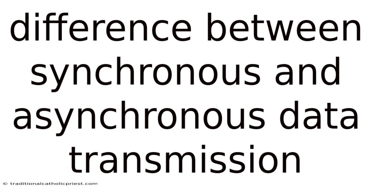 Difference Between Synchronous And Asynchronous Data Transmission