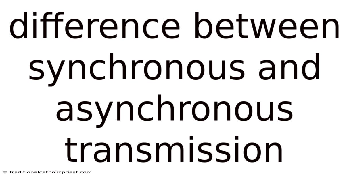 Difference Between Synchronous And Asynchronous Transmission