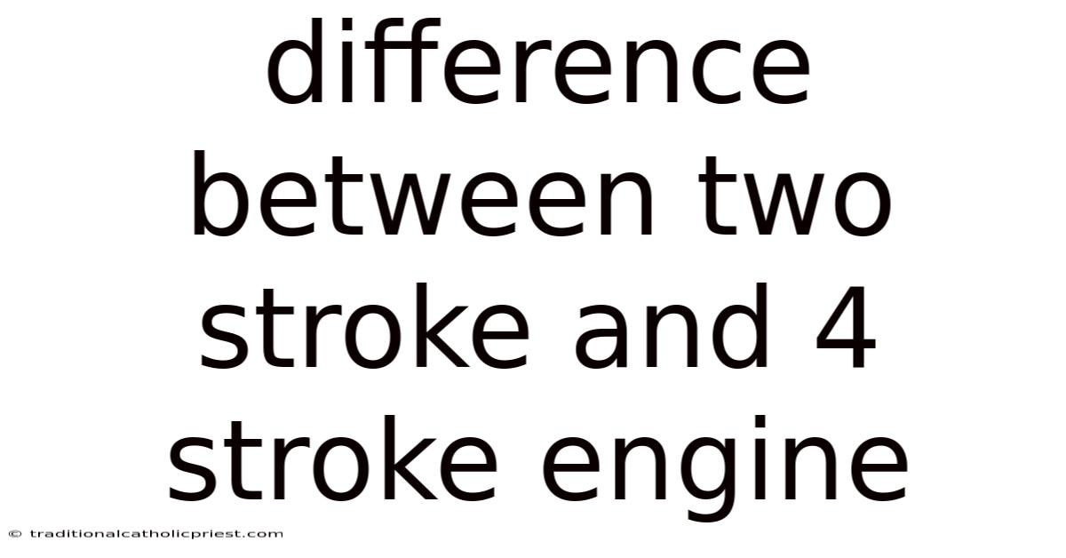 Difference Between Two Stroke And 4 Stroke Engine