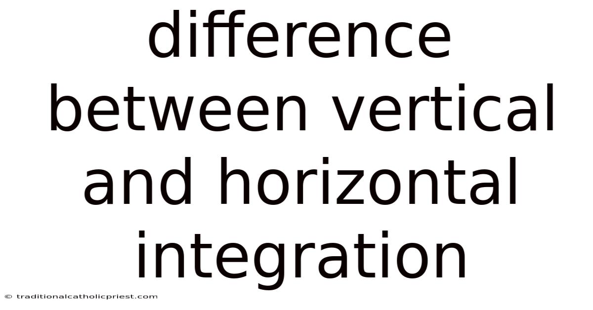 Difference Between Vertical And Horizontal Integration