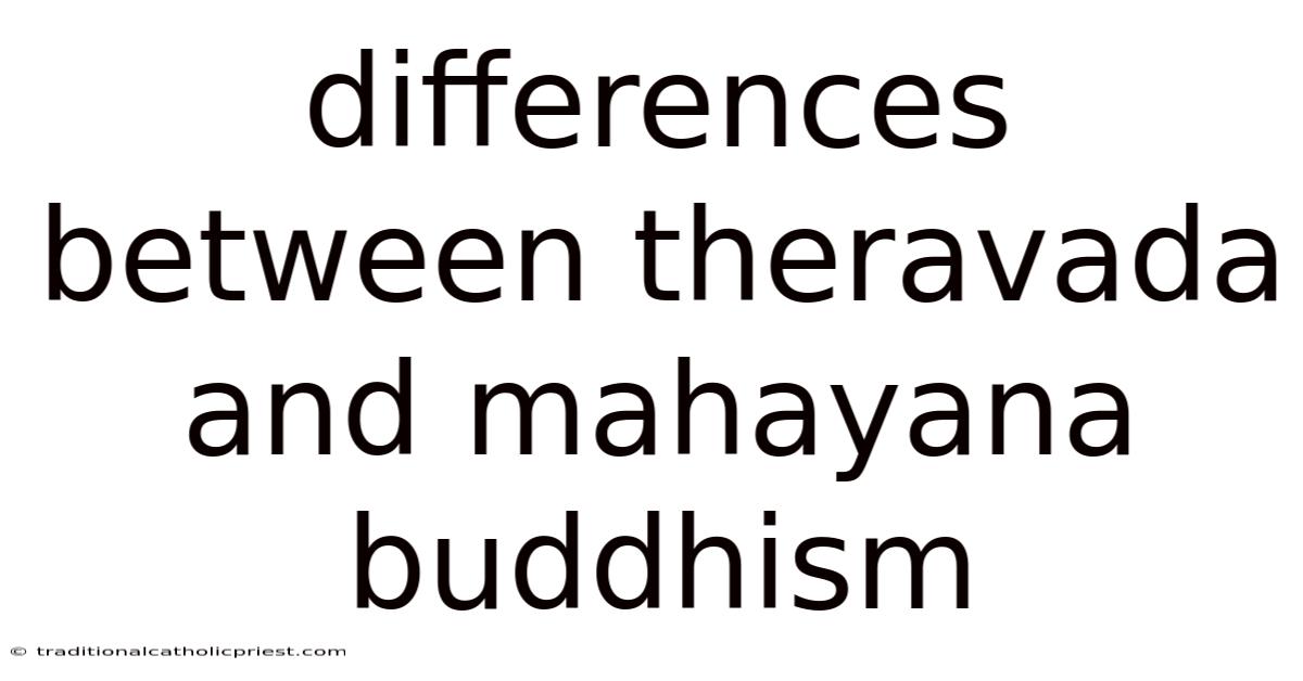Differences Between Theravada And Mahayana Buddhism