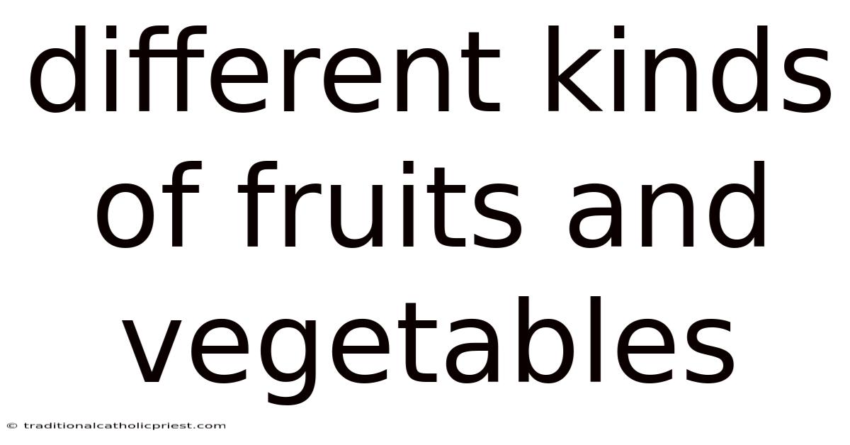 Different Kinds Of Fruits And Vegetables