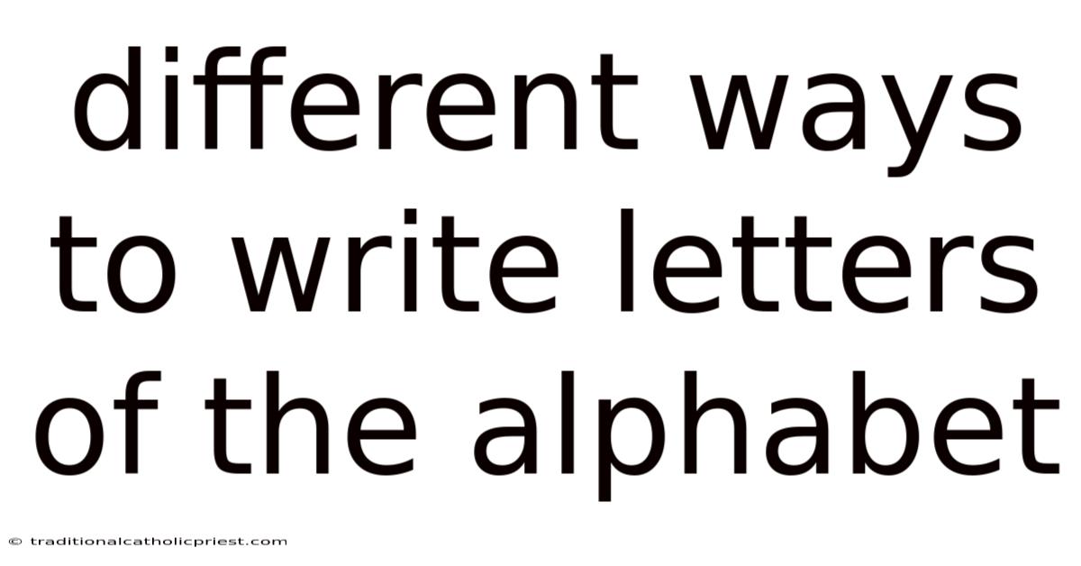 Different Ways To Write Letters Of The Alphabet