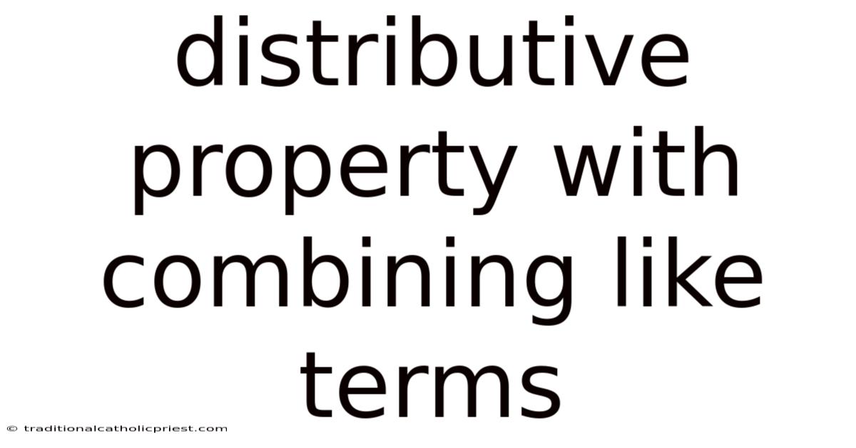 Distributive Property With Combining Like Terms