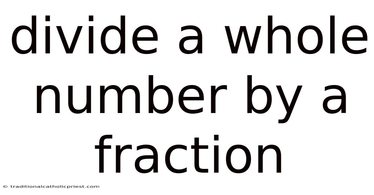 Divide A Whole Number By A Fraction