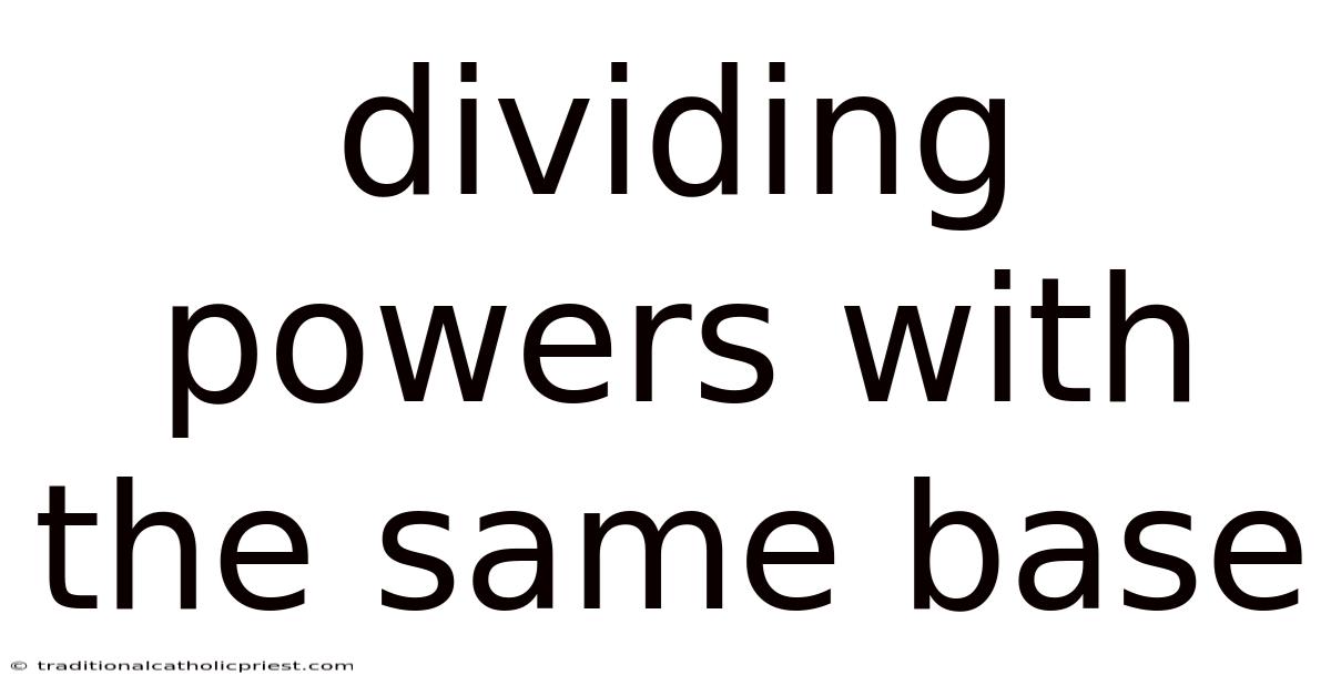 Dividing Powers With The Same Base
