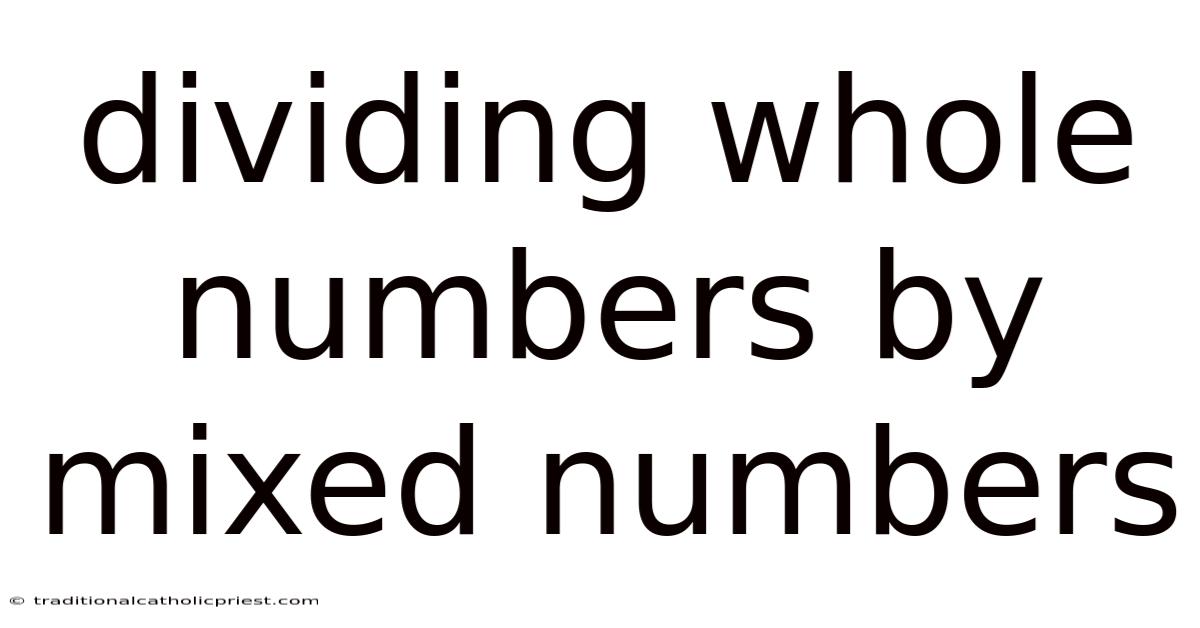 Dividing Whole Numbers By Mixed Numbers