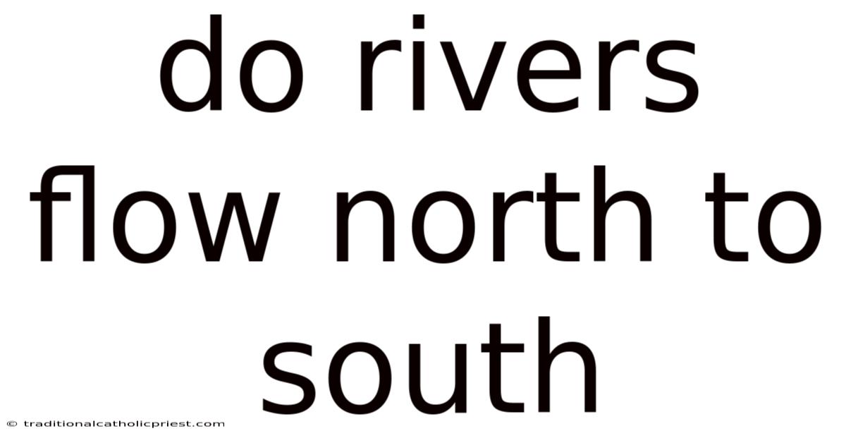 Do Rivers Flow North To South