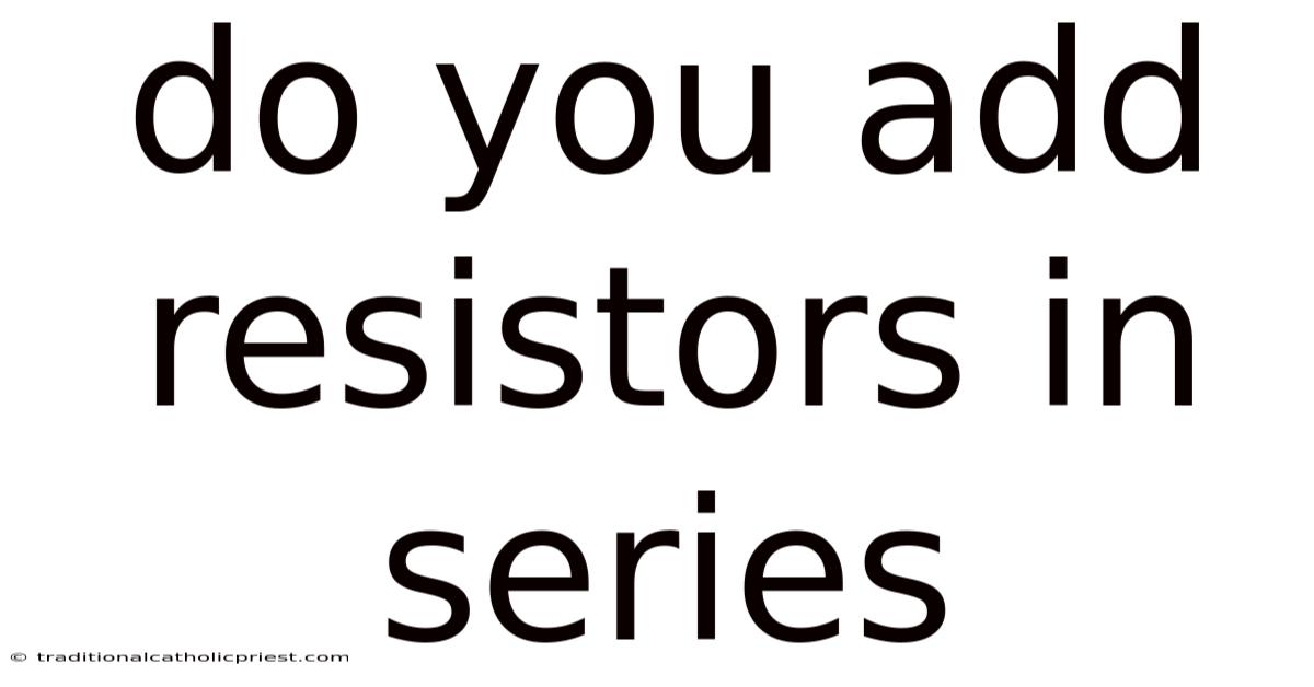 Do You Add Resistors In Series