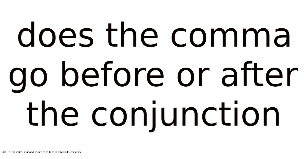 Does The Comma Go Before Or After The Conjunction