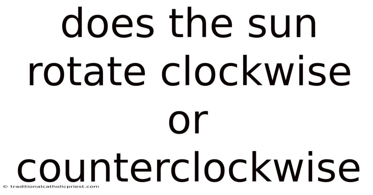 Does The Sun Rotate Clockwise Or Counterclockwise
