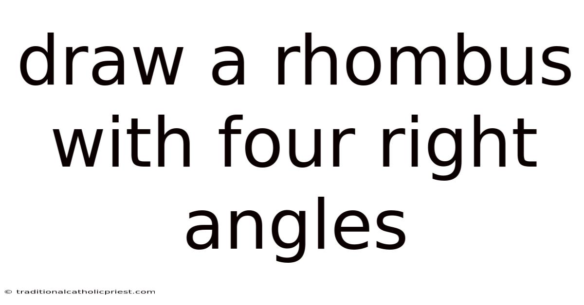 Draw A Rhombus With Four Right Angles