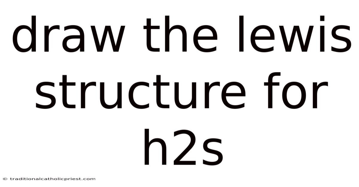 Draw The Lewis Structure For H2s