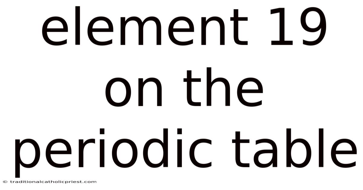 Element 19 On The Periodic Table