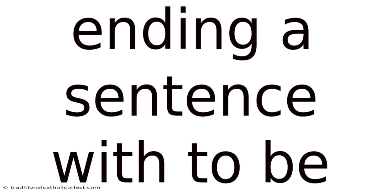 Ending A Sentence With To Be