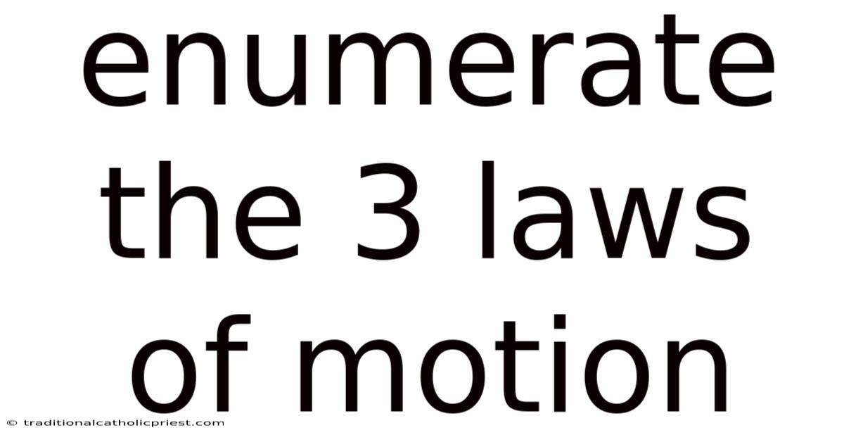Enumerate The 3 Laws Of Motion