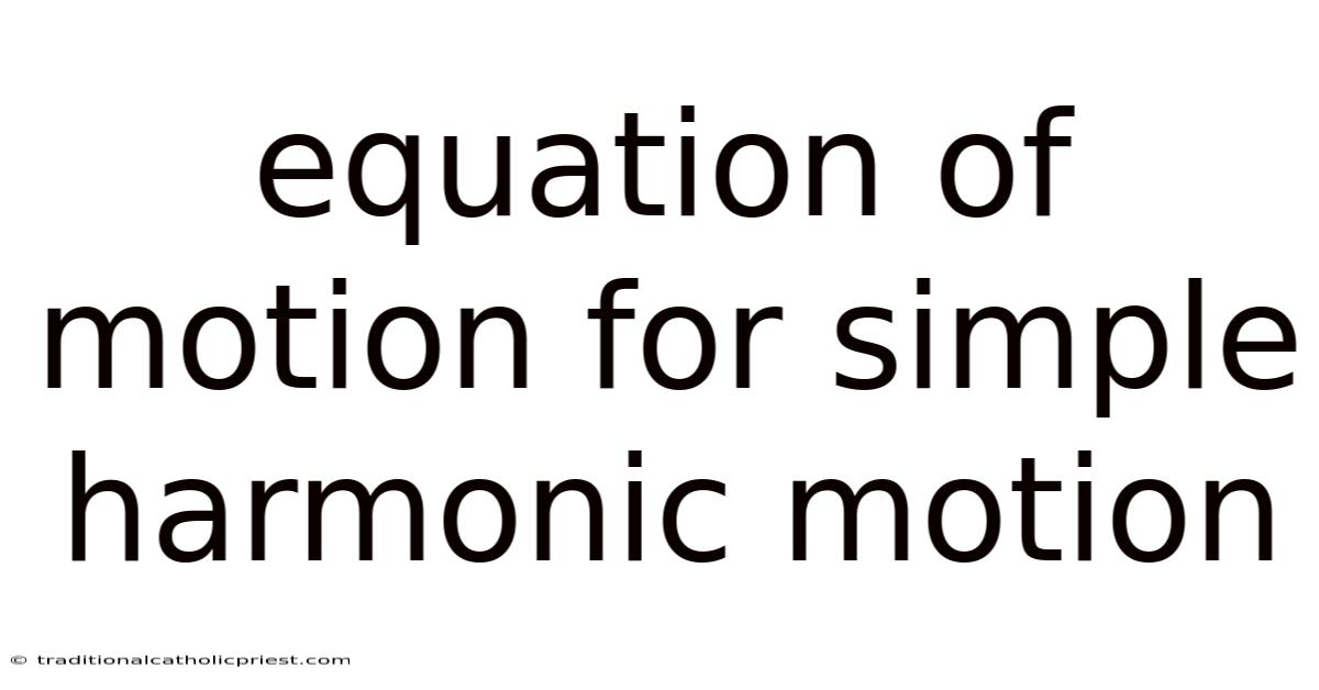 Equation Of Motion For Simple Harmonic Motion