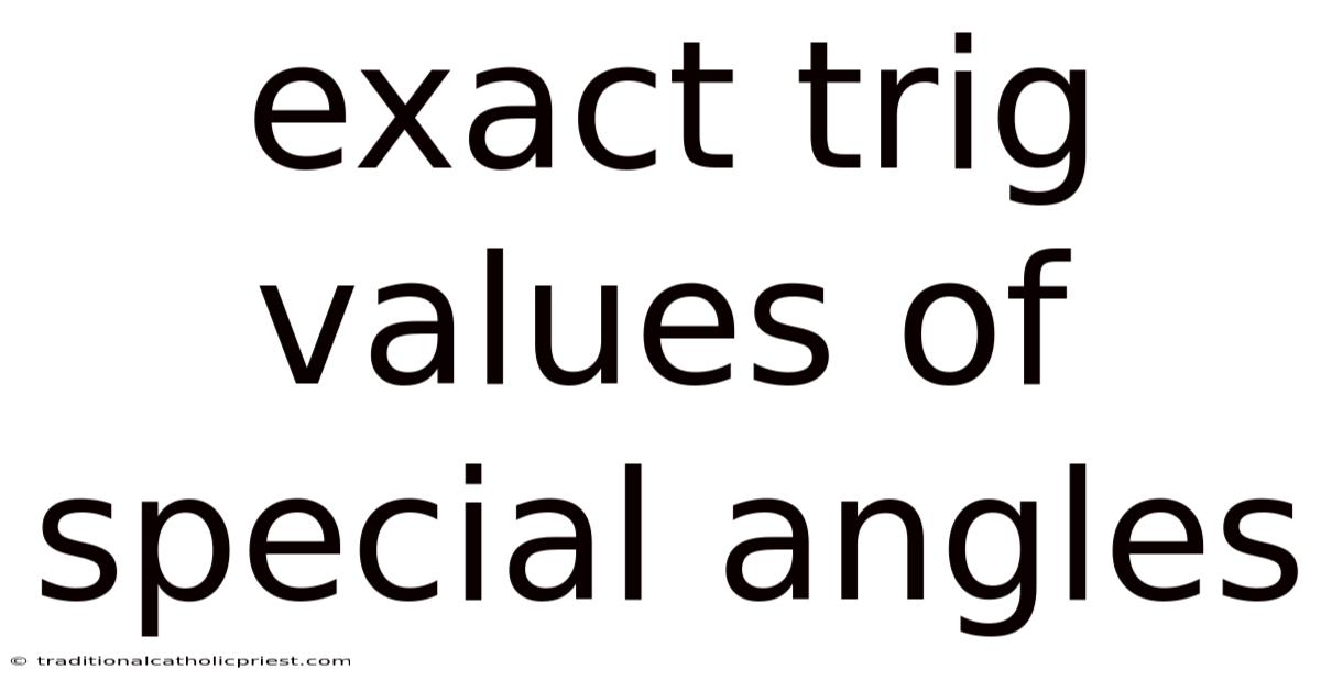Exact Trig Values Of Special Angles