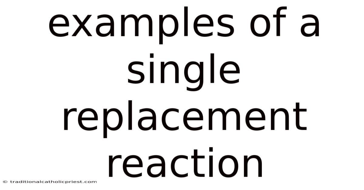 Examples Of A Single Replacement Reaction